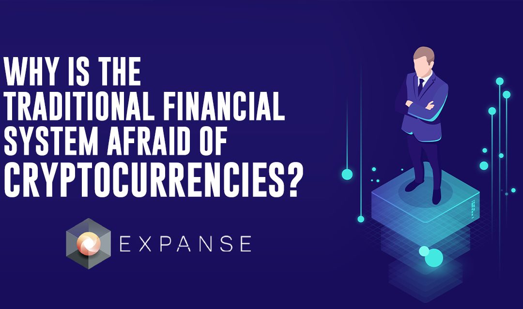 Why is the Traditional Financial System Afraid of Cryptocurrencies?