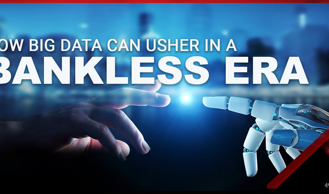 How Big Data Can Usher in a Bankless Era